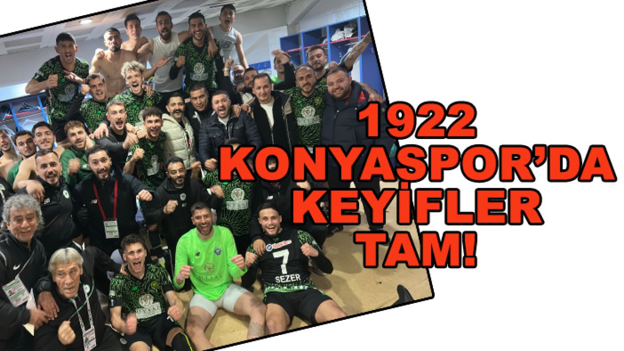 1922 Konyaspor'da keyifler tam!