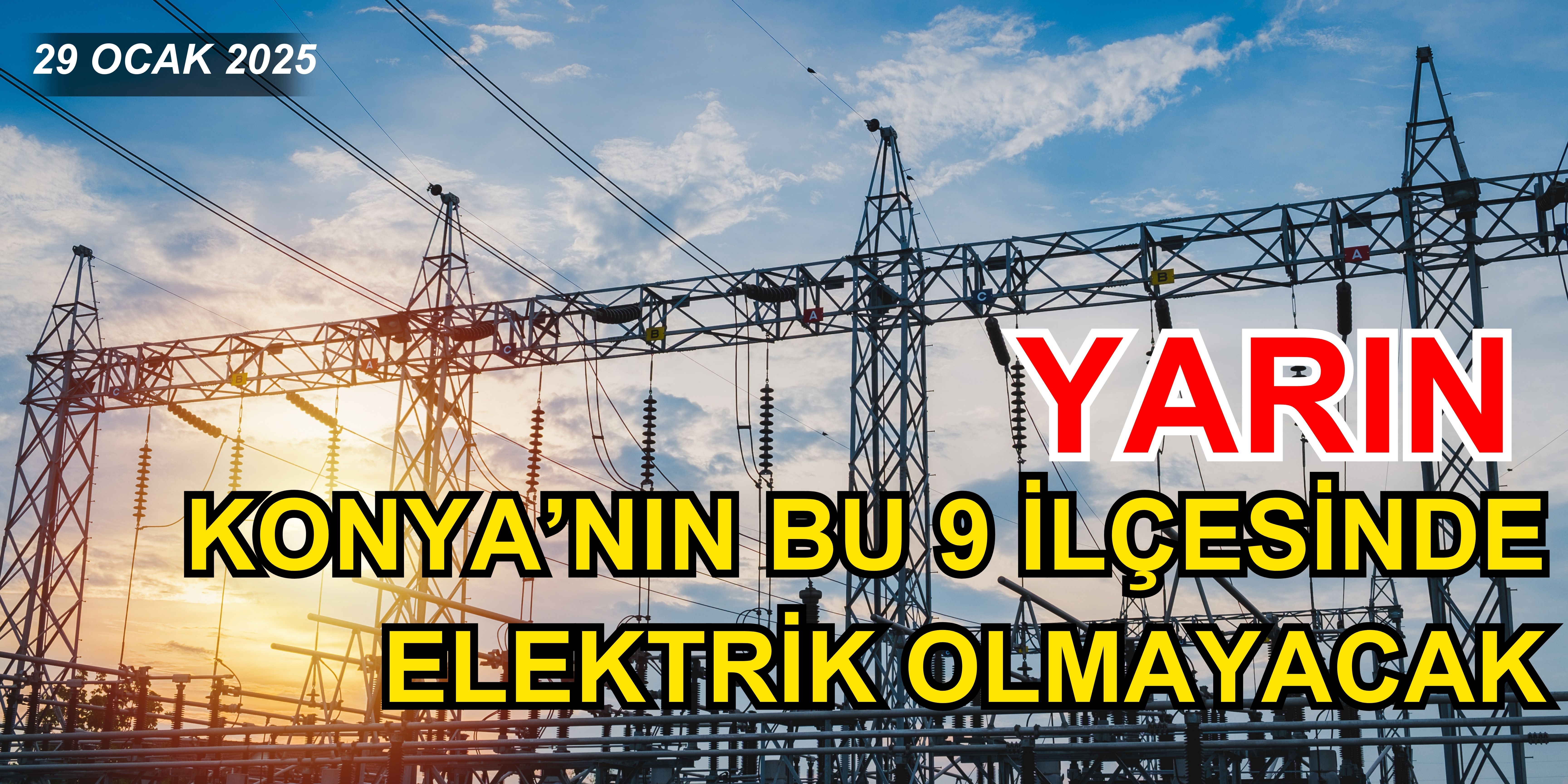 Yarın Konya'nın bu 9 ilçesinde elektrik olmayacak