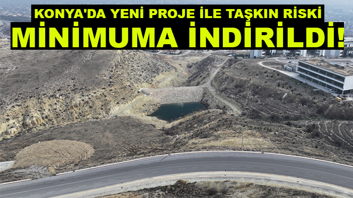 Konya'da yeni proje ile taşkın riski minimuma indirildi!