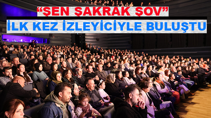 “Şen Şakrak Şov” ilk kez izleyiciyle buluştu