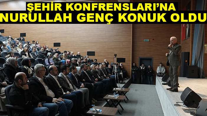 Şehir Konferanslarına Nurullah Genç konuk oldu