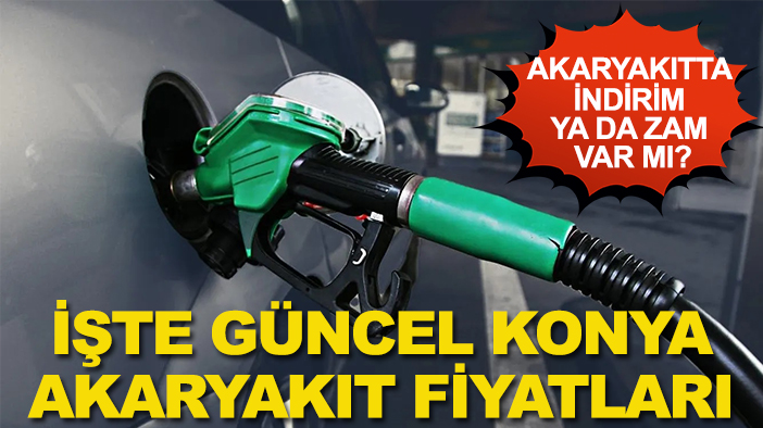 Akaryakıtta indirim ya da zam var mı? İşte güncel Konya akaryakıt fiyatları