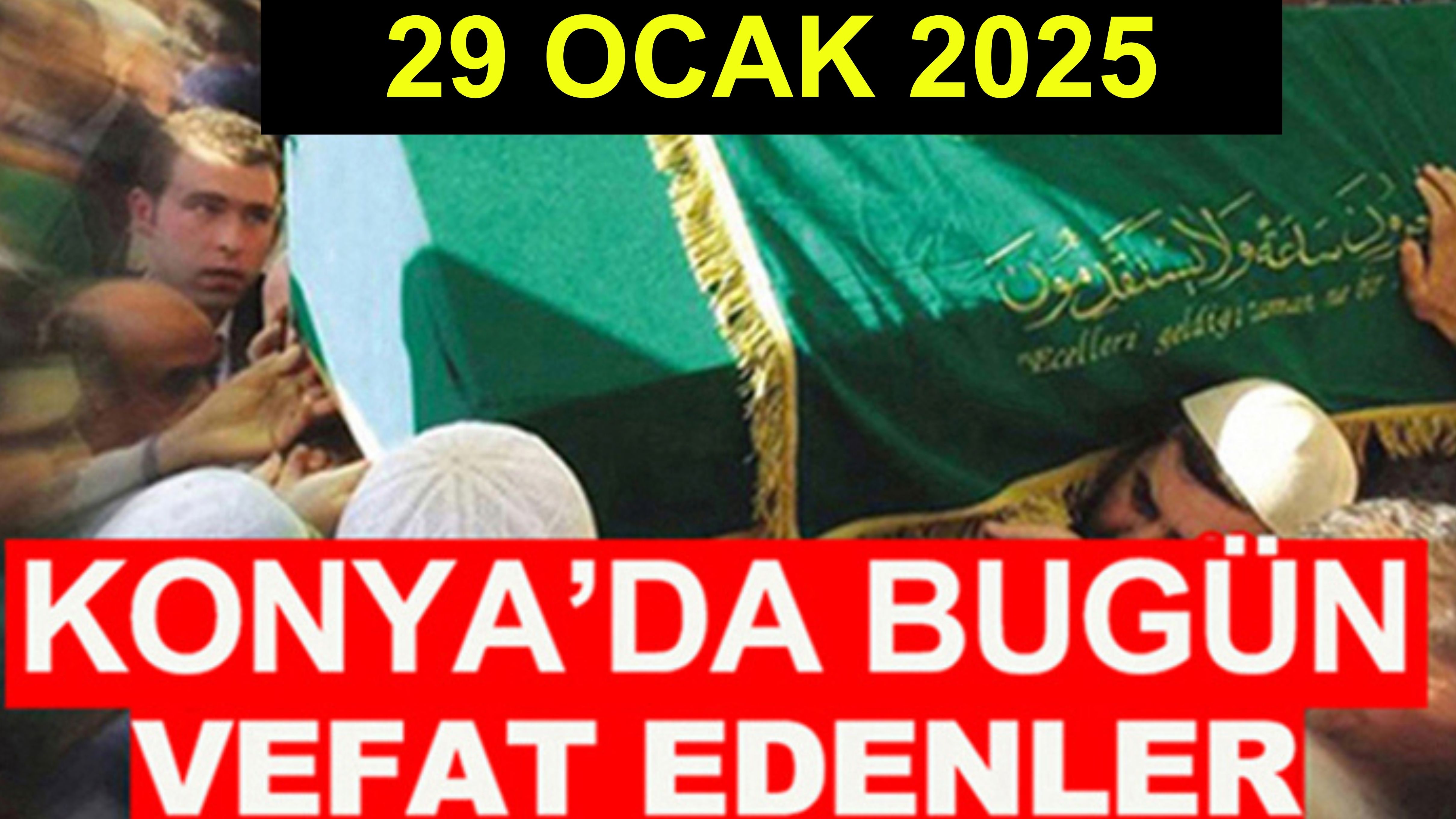Konya’da bugün vefat edenler? 29 Ocak 2025