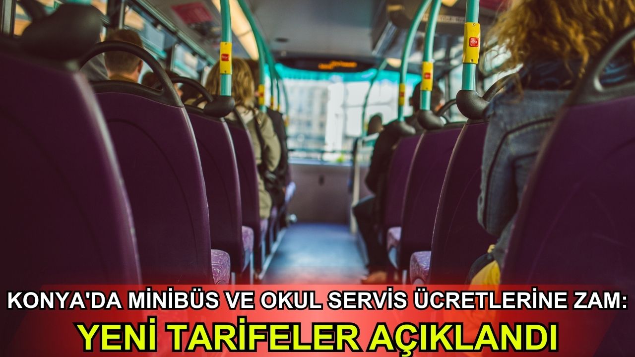 Konya'da minibüs ve okul servis ücretlerine zam: Yeni tarifeler açıklandı