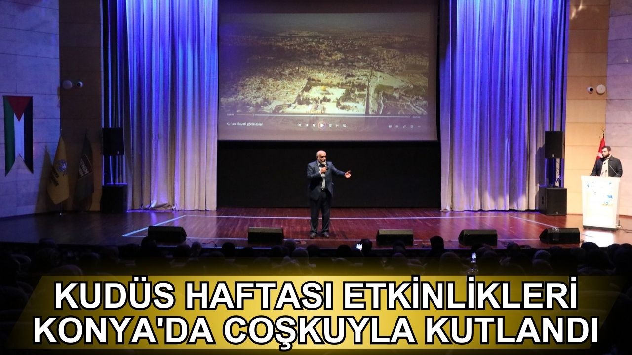 Kudüs Haftası Etkinlikleri Konya'da coşkuyla kutlandı