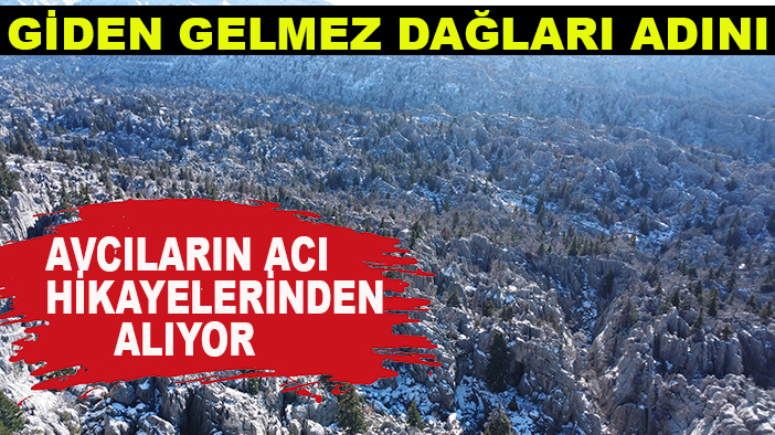 Giden Gelmez Dağları adını avcıların acı hikayelerinden alıyor