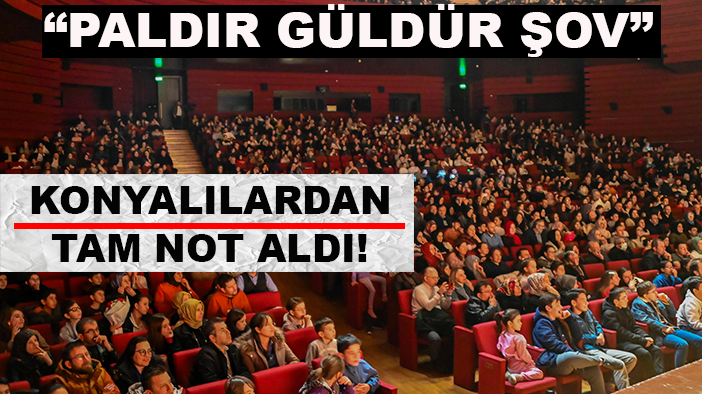 “Paldır Güldür Şov” Konyalılardan tam not aldı!