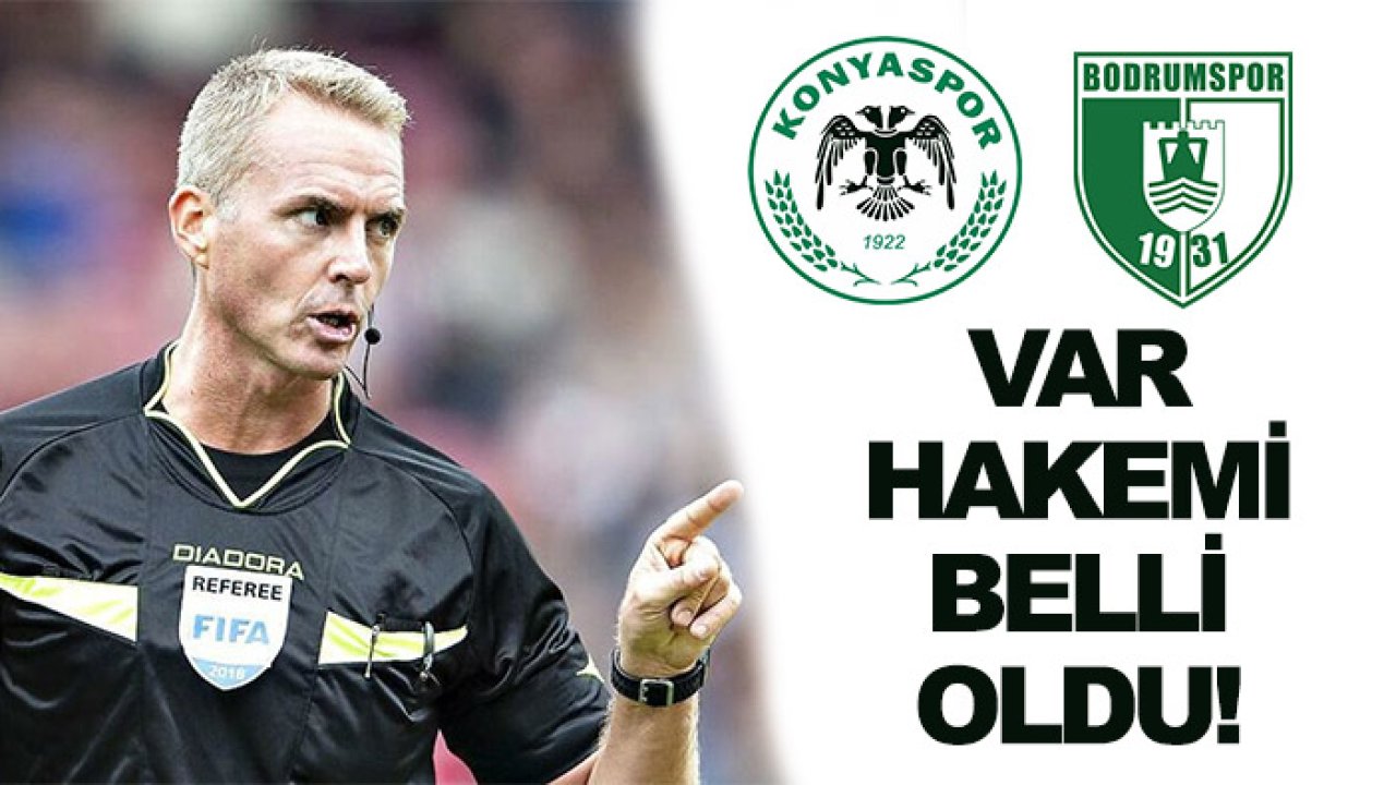 Konyaspor-Bodrum maçının VAR hakemi belli oldu!