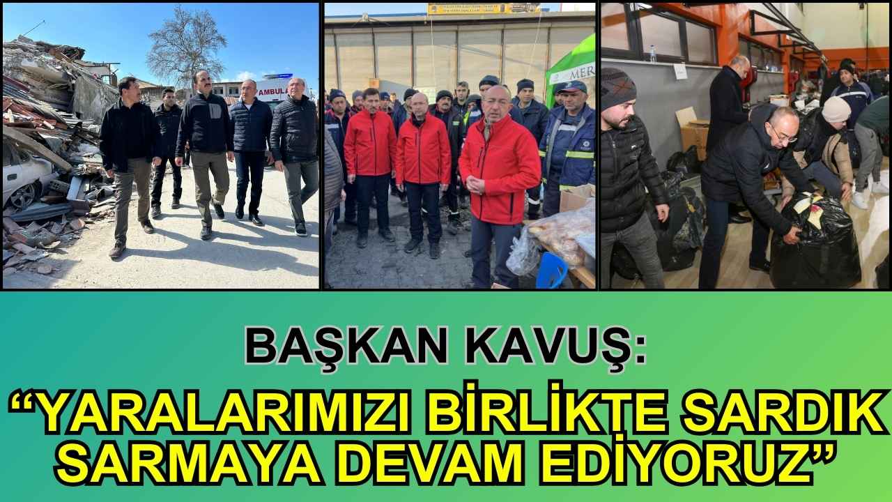 Meram Belediye Başkanı Kavuş: “Yaralarımızı birlikte sardık, sarmaya devam ediyoruz”