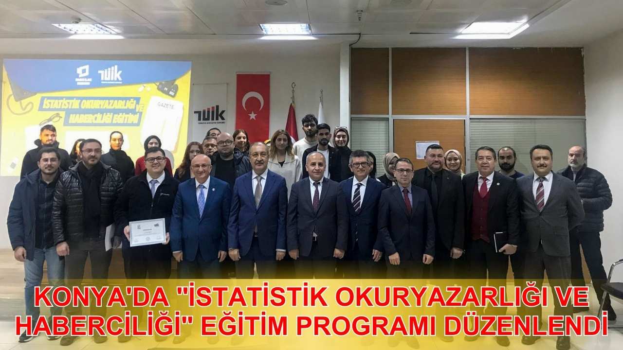 Konya'da "İstatistik Okuryazarlığı ve Haberciliği" eğitim programı düzenlendi