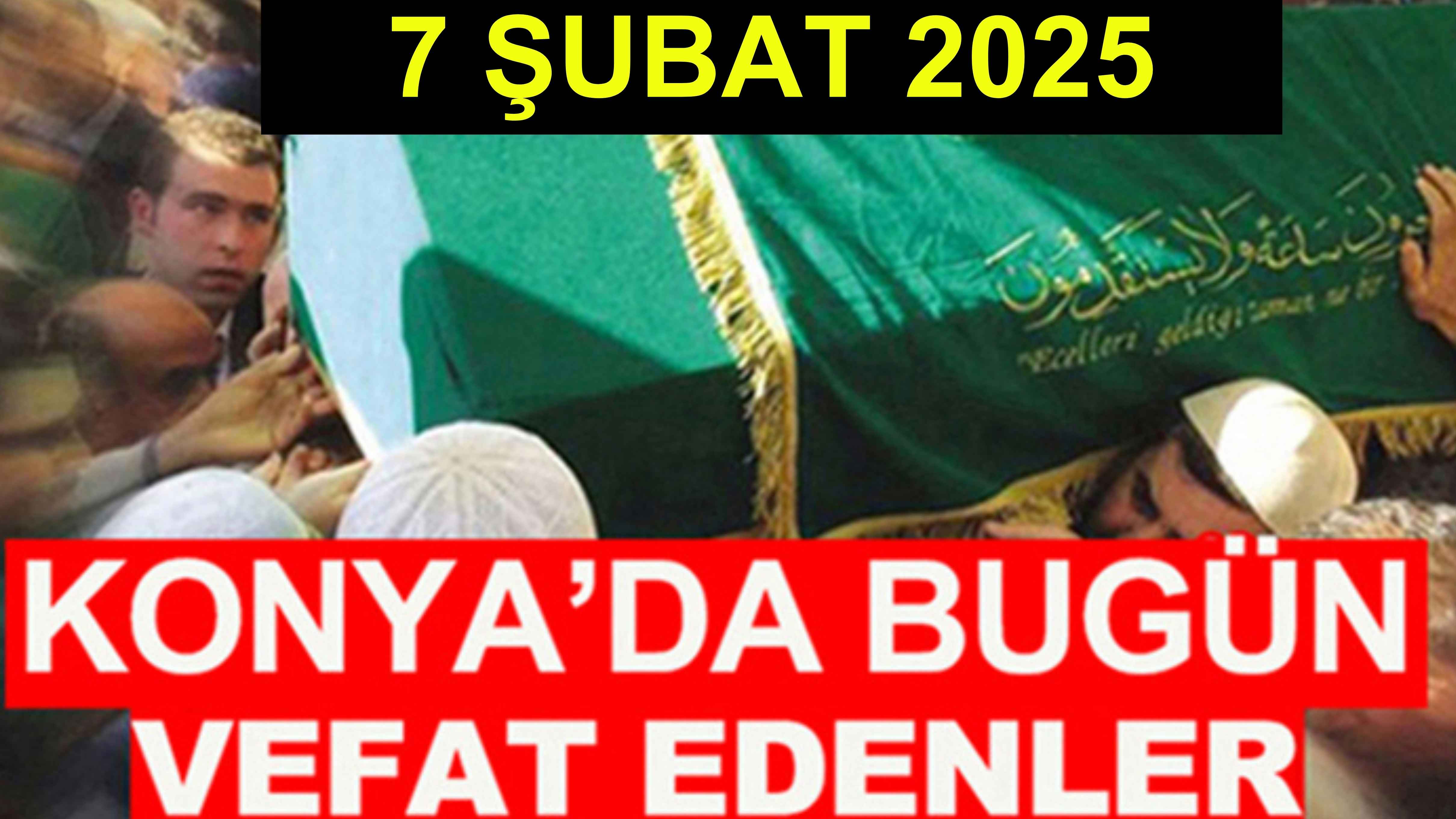 Konya’da bugün vefat edenler? 7 Şubat 2025