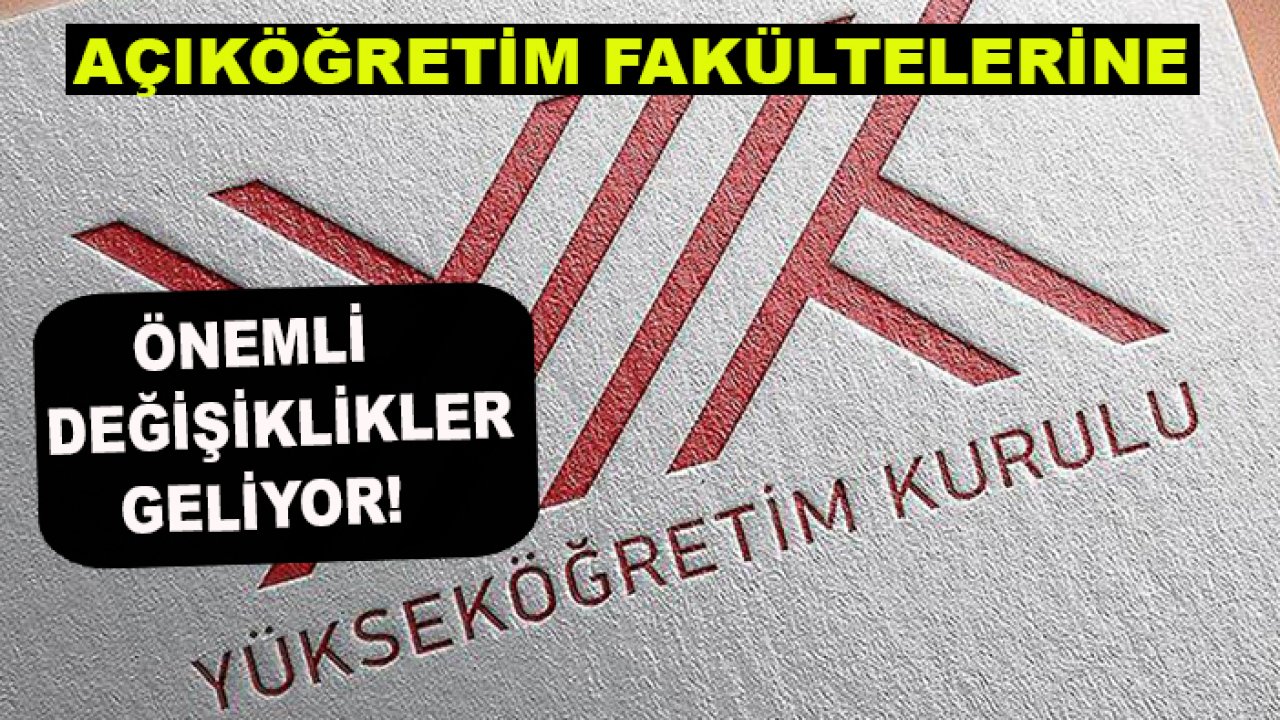 Açıköğretim fakültelerine önemli değişiklikler geliyor!