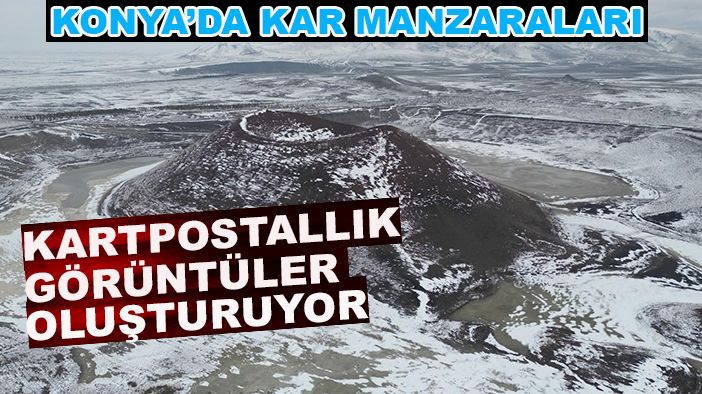 Konya’da kar manzaraları kartpostallık görüntüler oluşturuyor