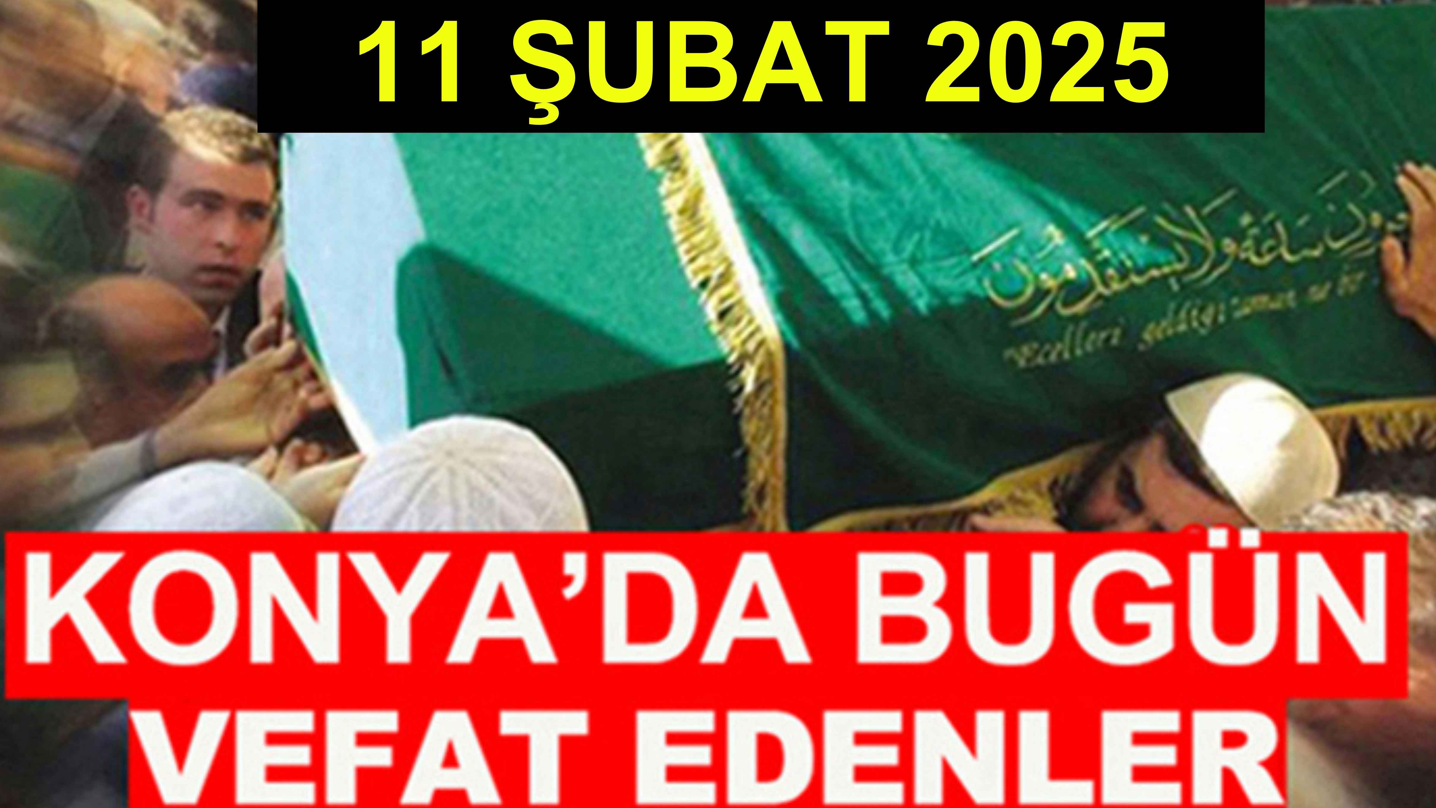 Konya’da bugün vefat edenler? 11 Şubat 2025