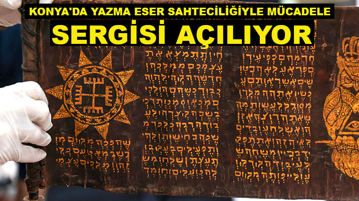 "Konya'da Yazma Eser sahteciliğiyle mücadele sergisi açılıyor