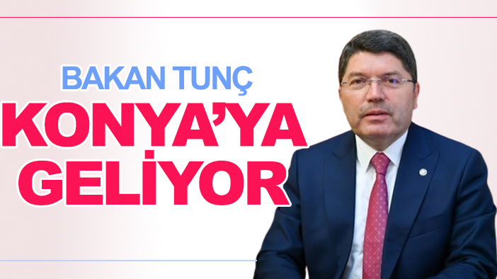 Bakan Tunç Konya'ya geliyor