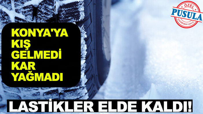Konya'ya kış gelmedi kar yağmadı lastikler elde kaldı!