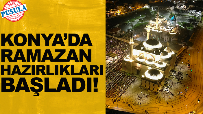 Konya’da Ramazan hazırlıkları başladı!