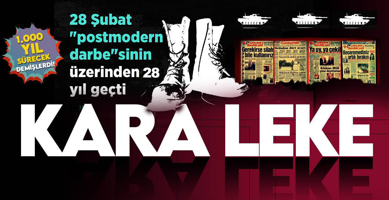 "Postmodern darbe" 28 Şubat'ın üzerinden 28 yıl geçti