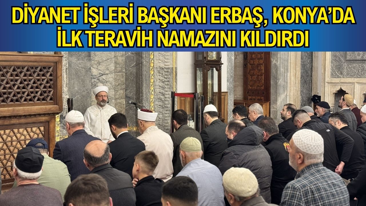 Diyanet İşleri Başkanı Erbaş, Konya’da ilk teravih namazını kıldırdı