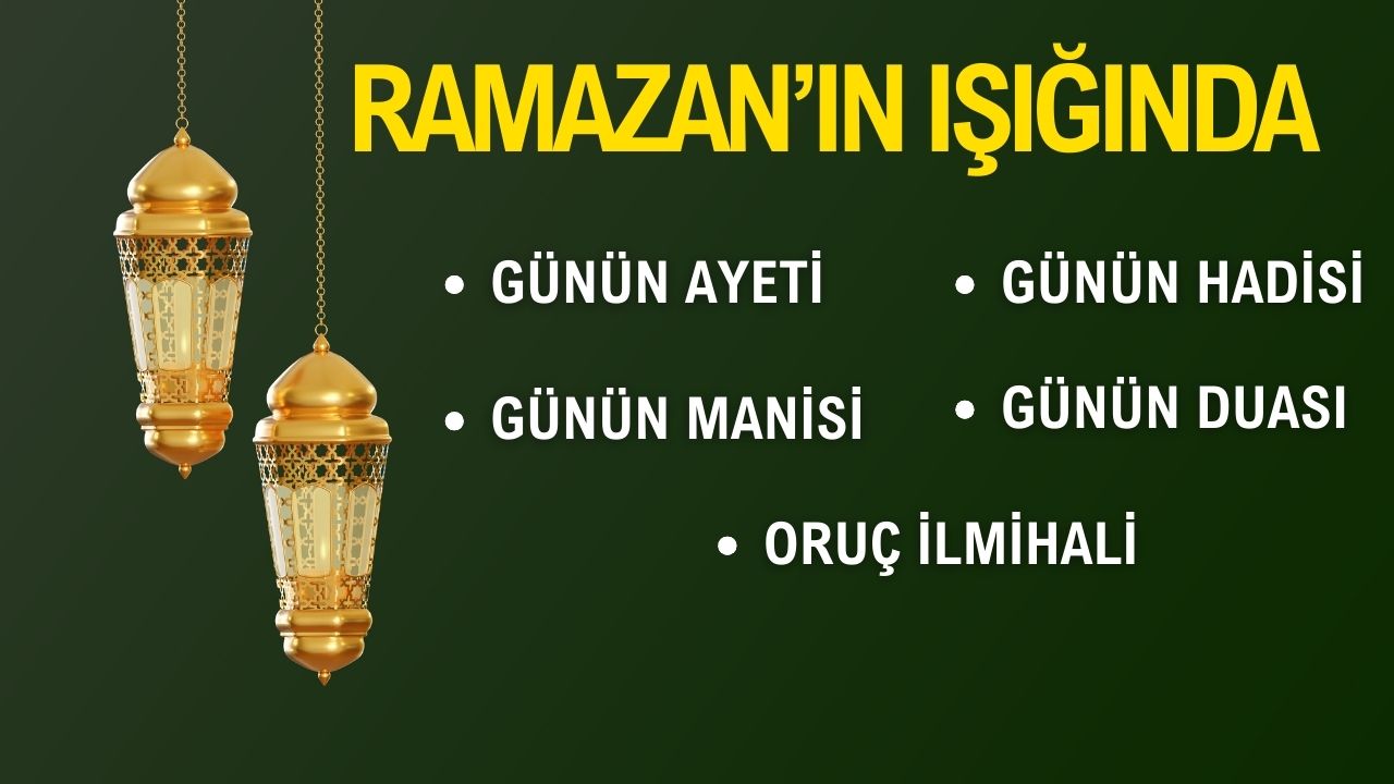 Ramazan'ın ışığında: Günün ayeti, hadisi, manisi, duası ve oruç ilmihali
