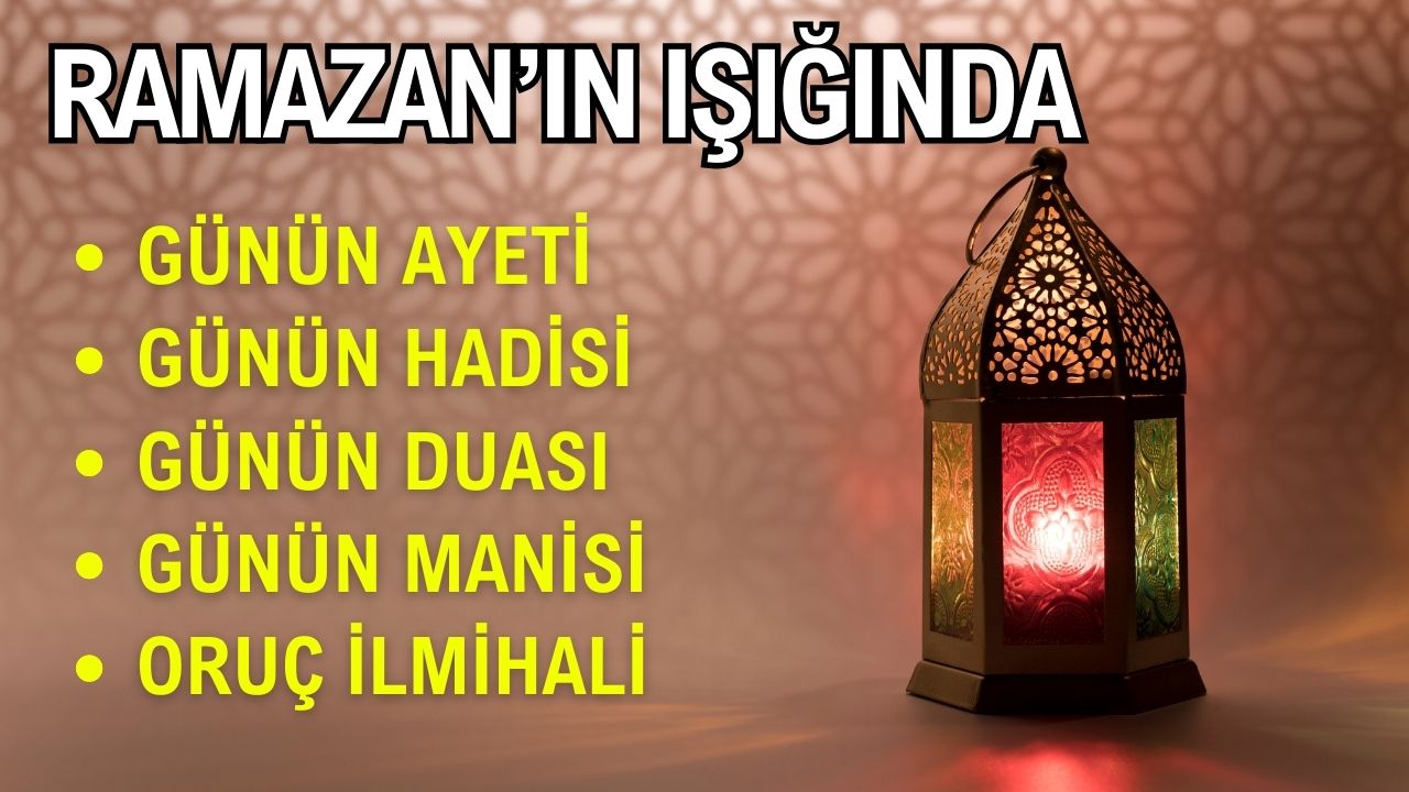 Ramazan'ın ışığında: Günün ayeti, hadisi, manisi, duası ve oruç ilmihali