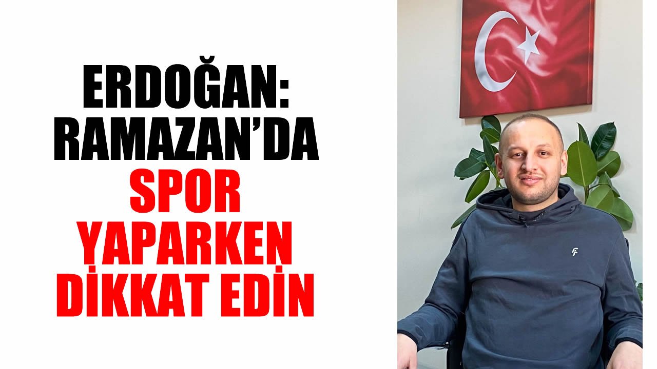 Doç. Dr. Ali Erdoğan: Ramazan’da spor yaparken dikkat edin