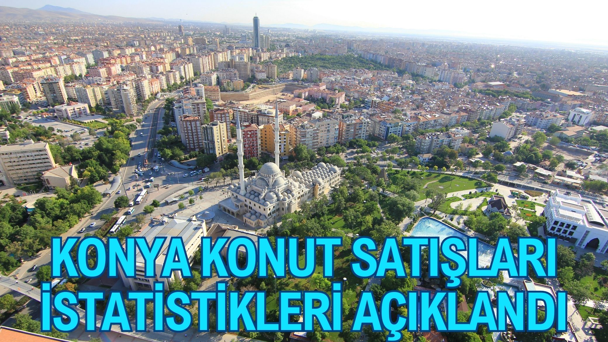 Konya konut satışları istatistikleri açıklandı