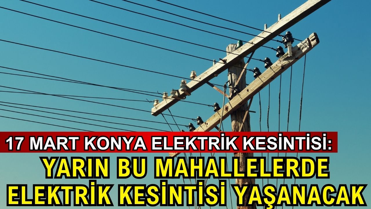 Yarın bu mahallelerde elektrik kesintisi yaşanacak