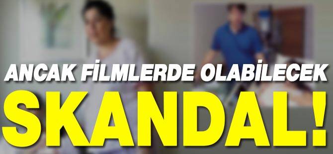 Ancak filmlerde olabilecek skandal!