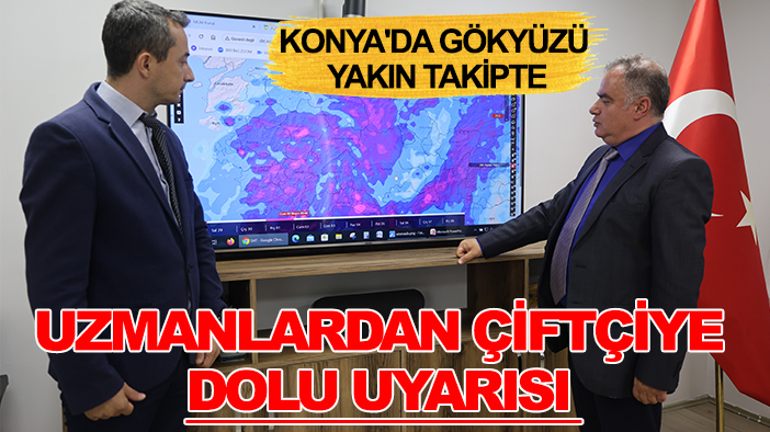 Konya'da gökyüzü yakın takipte: Uzmanlardan çiftçiye dolu uyarısı