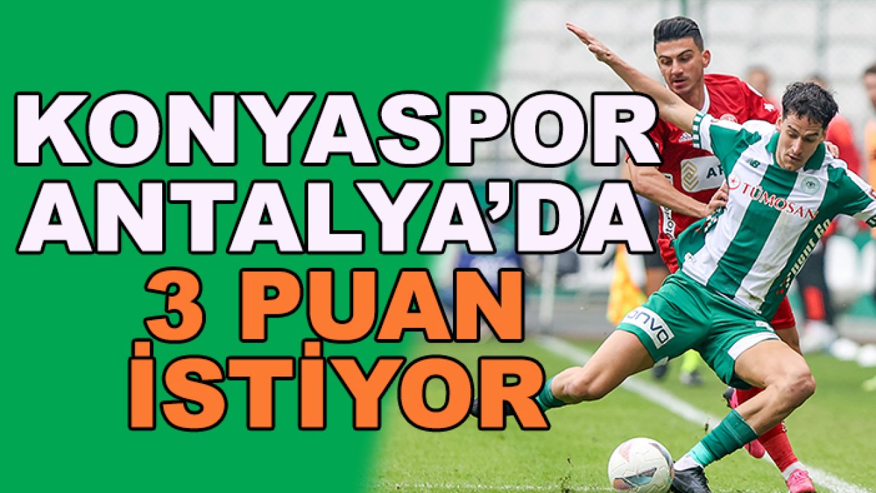 Konyaspor, Antalya'da 3 puan  hedefliyor