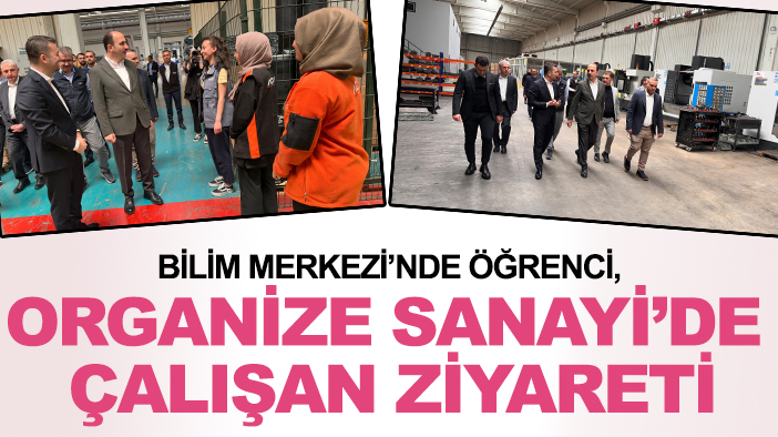 Bilim Merkezi’nde öğrenci, Organize Sanayi’de çalışan ziyareti