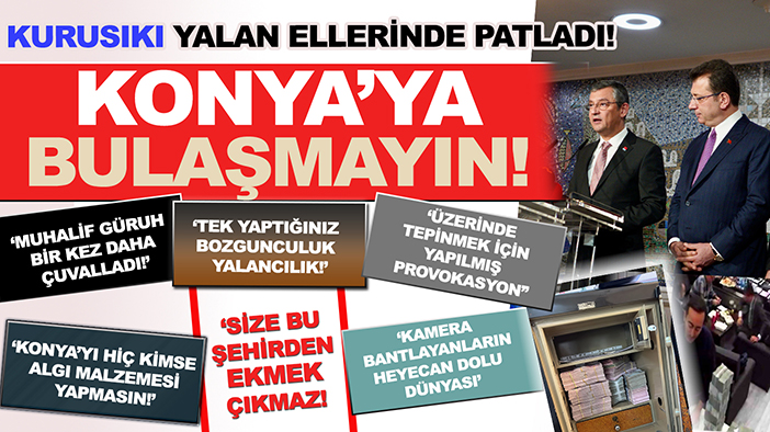 CHP'nin "kurusıkı" yalanına Konya'dan tepki yağdı