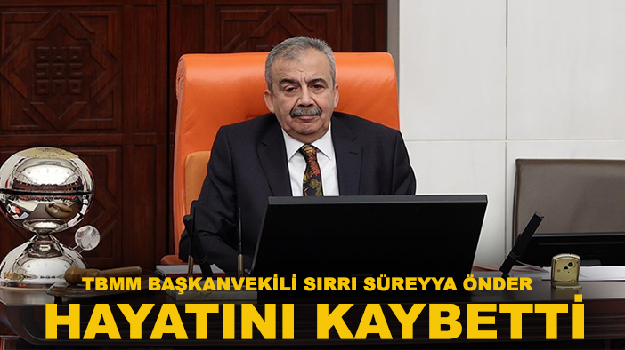 TBMM Başkanvekili Sırrı Süreyya Önder hayatını kaybetti