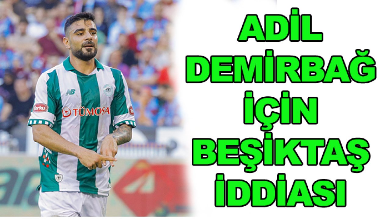 Adil Demirbağ için Beşiktaş iddiası