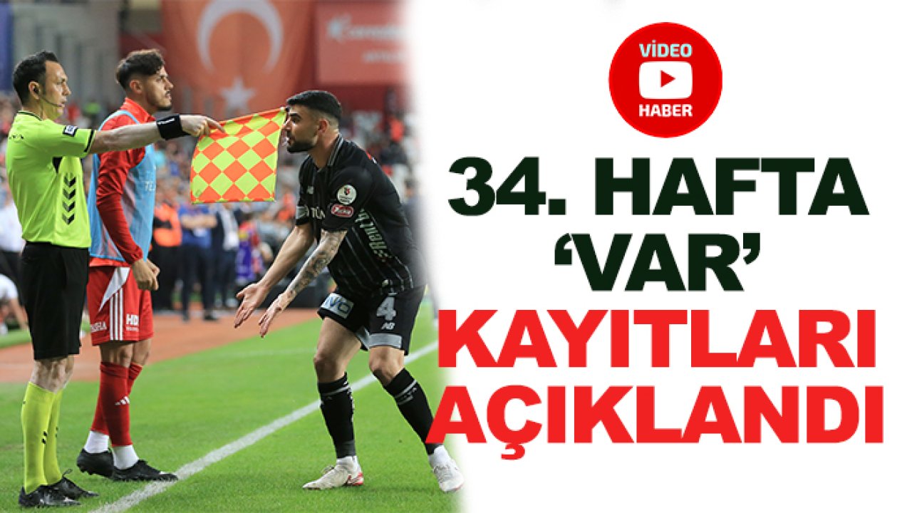 Süper Lig'de VAR kayıtları açıklandı