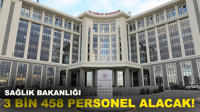 Sağlık Bakanlığı 3 bin 458 personel alacak! İşte kadro dağılımı