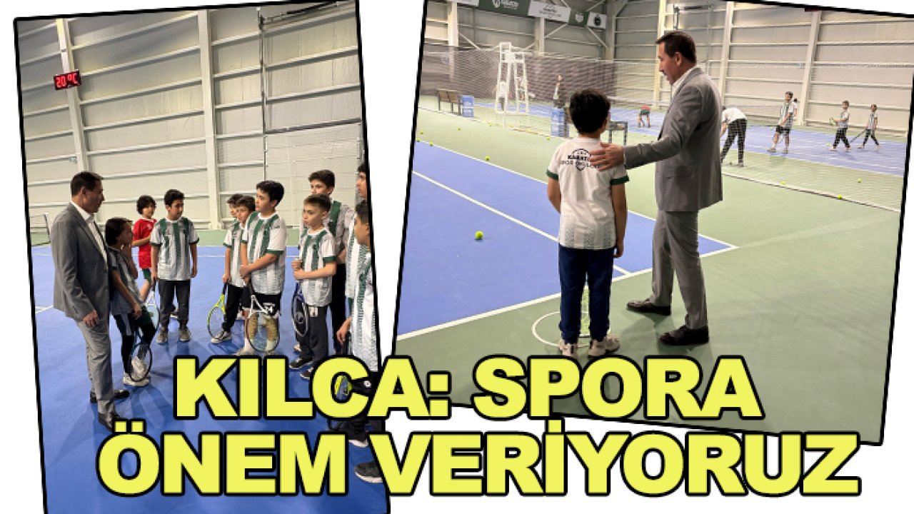 Kılca: Spora önem veriyoruz