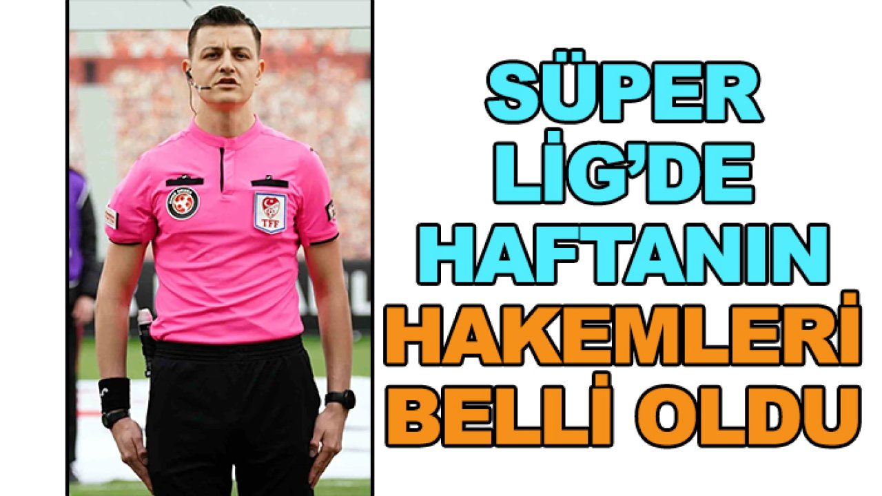 Konyaspor-Çaykur Rizespor maçının hakemi belli oldu