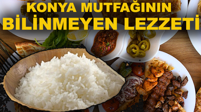 Konya mutfağının bilinmeyen lezzeti! İsmini duyanları şaşırtıyor