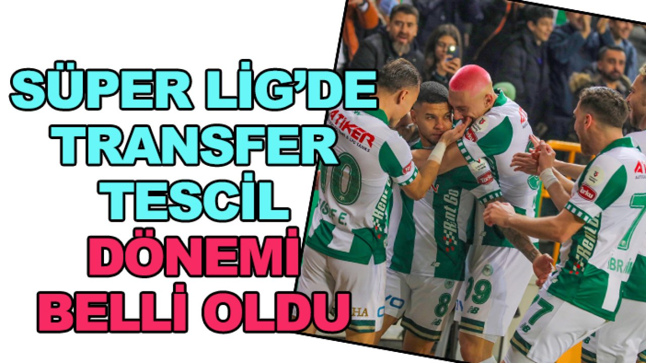 Süper Lig'de transfer tescil dönemi belli oldu