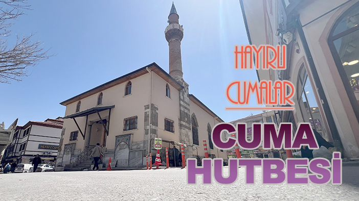 Bugünkü Cuma Hutbesi: Vakıf: Yaratan’a hürmet, yaratılana merhamet