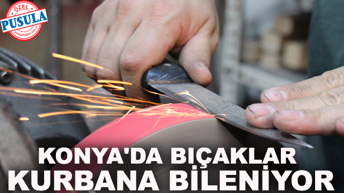 Konya'da bıçaklar kurbana bileniyor