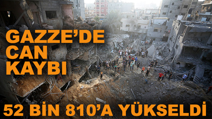 Gazze’de can kaybı 52 bin 810’a yükseldi
