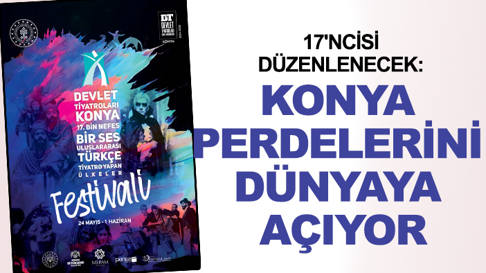 17'ncisi düzenlenecek: Konya perdelerini dünyaya açıyor