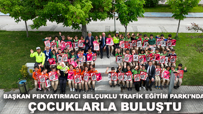 Başkan Pekyatırmacı Selçuklu Trafik Eğitim Parkı'nda çocuklarla buluştu