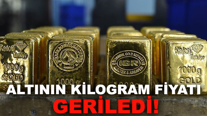 Altının kilogram fiyatı geriledi!