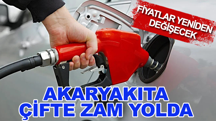 Fiyatlar yeniden değişecek: Akaryakıta çifte zam yolda