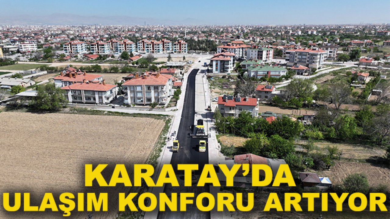 Karatay’da ulaşım konforu artıyor